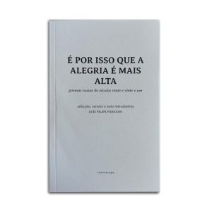 É Por Isso Que a Alegria é Mais Alta :: poemas russos dos séculos vinte e vinte e um