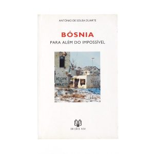 Bósnia Para Além do Impossível :: António de Sousa Duarte