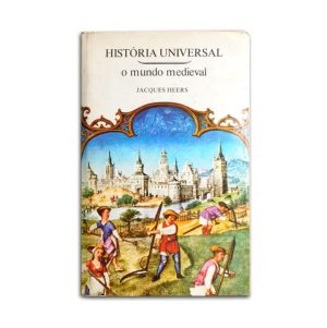 História Universal - O Mundo Medieval :: Jacques Heers