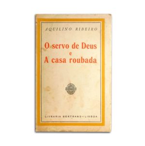 O Servo de Deus e A Casa Roubada :: Aquilino Ribeiro