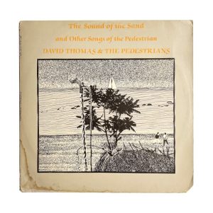David Thomas And The Pedestrians :: The Sound Of The Sand And Other Songs Of The Pedestrian