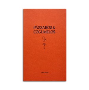 Pássaros & Cogumelos :: Joana Gama